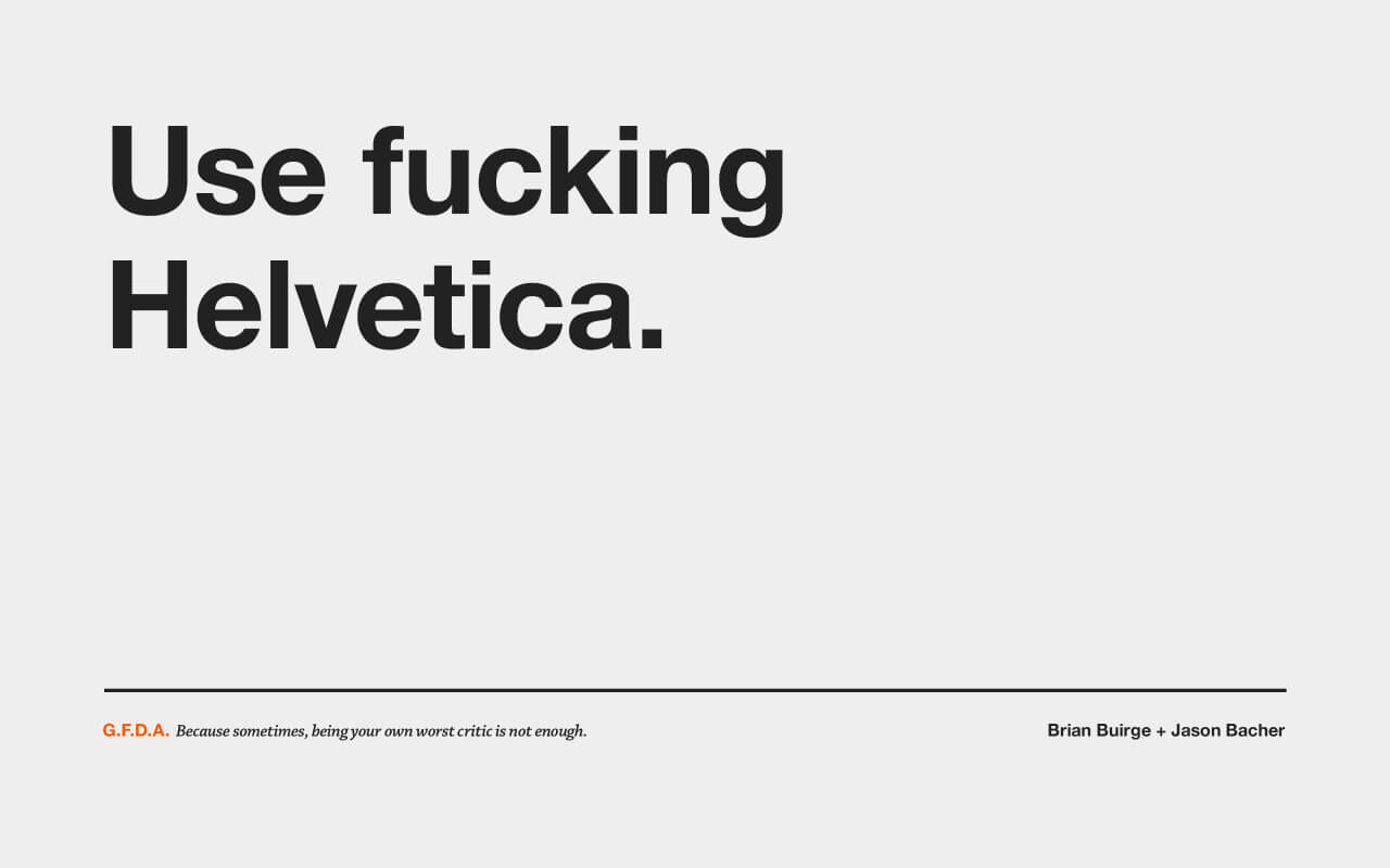 Use fucking Helvetica.